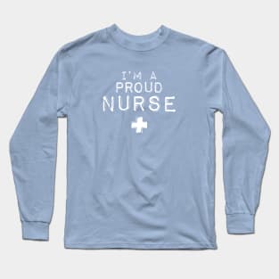 I'm a Proud Nurse Long Sleeve T-Shirt